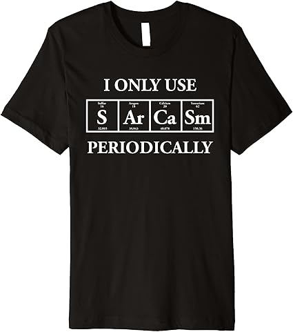 sarcasm t shirt chemistry